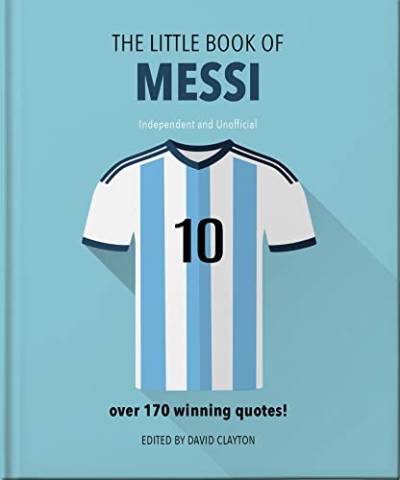 The Little Book of Messi: Over 170 Winning Quotes! von OH